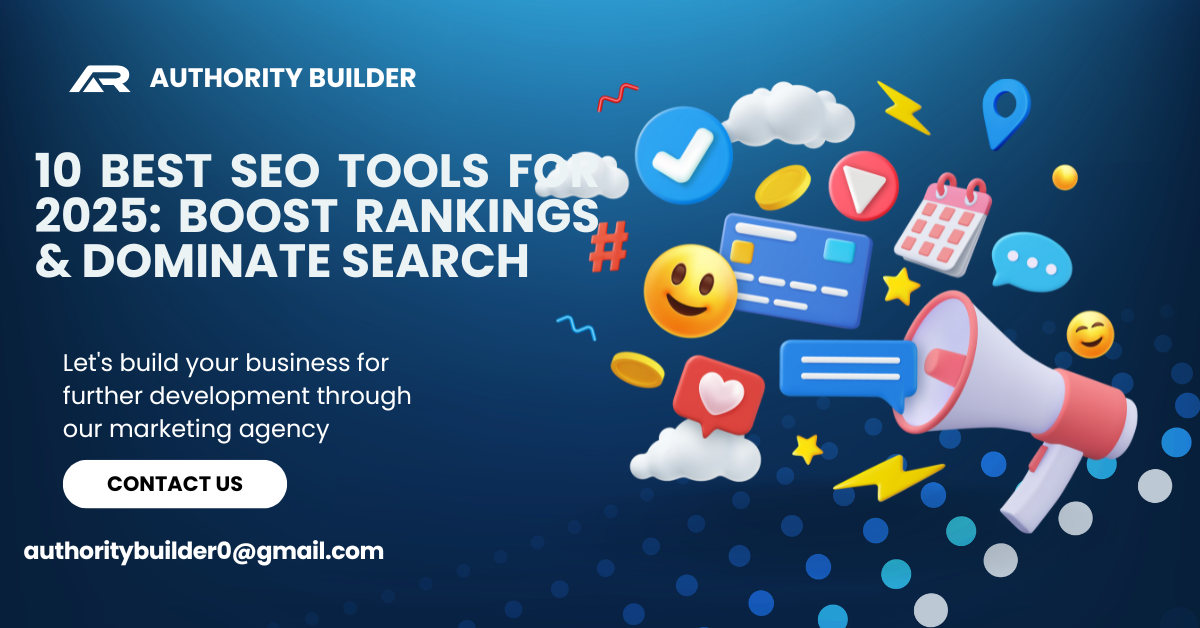 10 Best SEO Tools for 2025: Boost Rankings & Dominate Search
